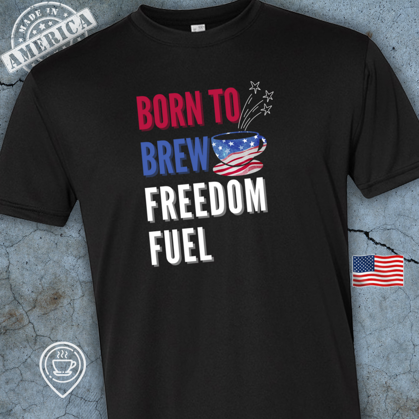 USA-Made Patriotic Coffee T-Shirt — Born to Brew Freedom Fuel Design | American Coffee Lover Tee