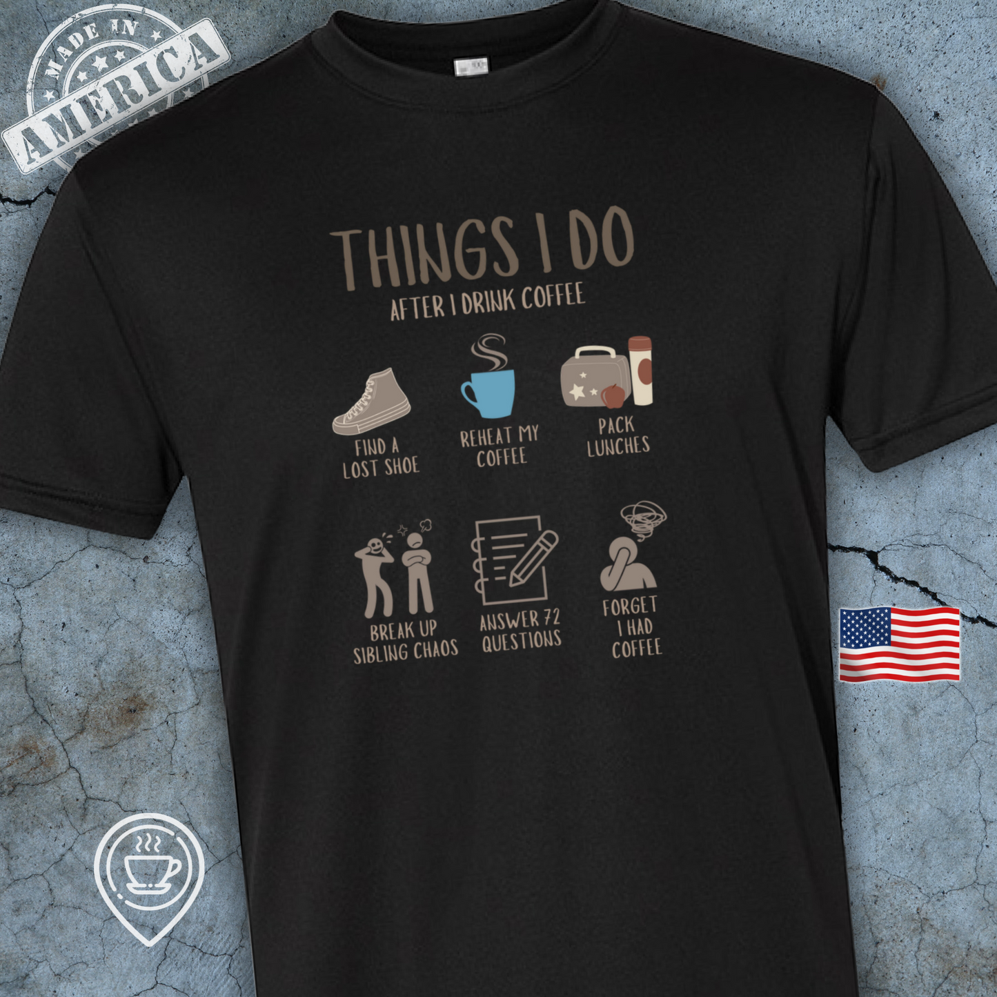 USA-Made Funny Coffee Mom T-Shirt — Things I Do After Coffee Design | Mom Life Humor Tee