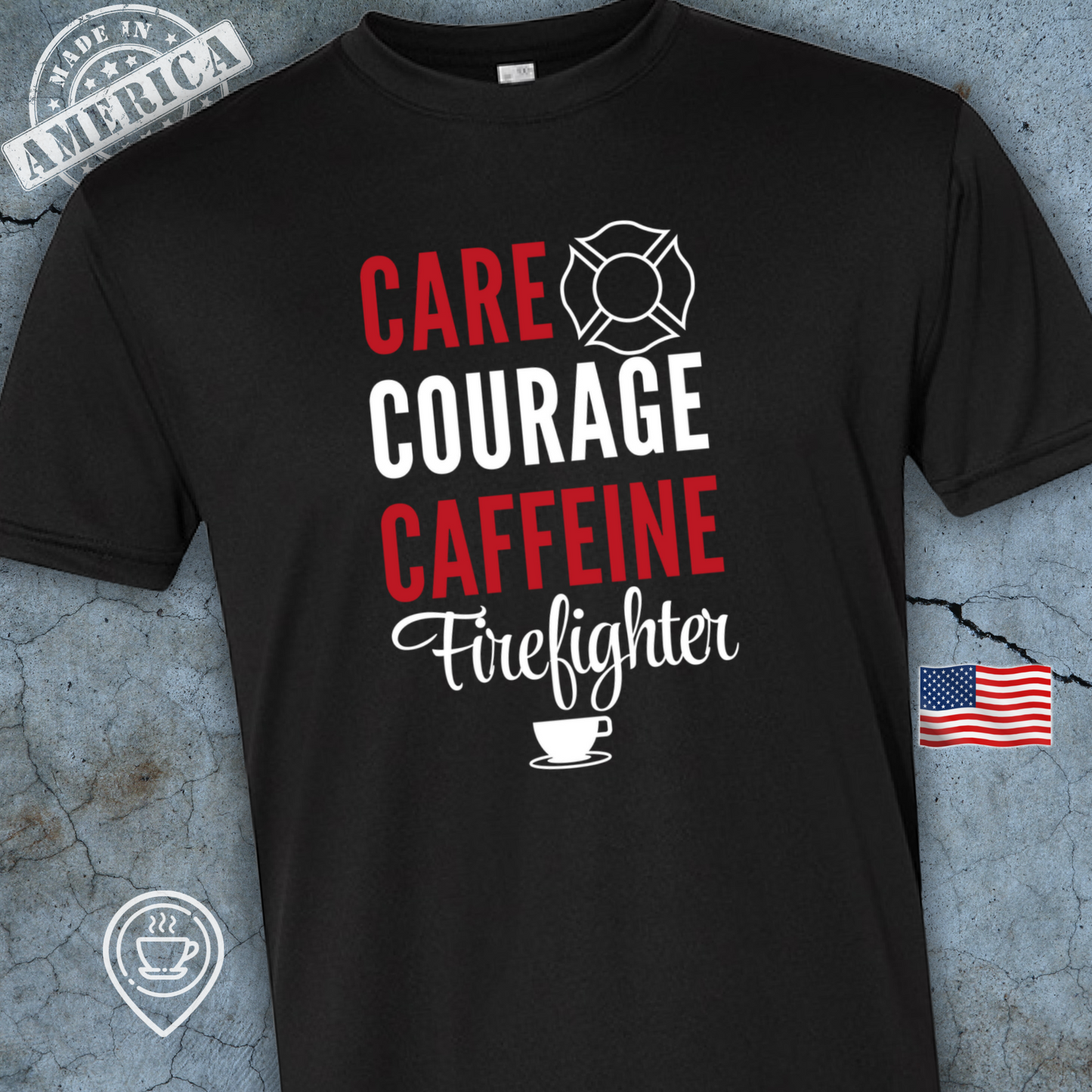 USA-Made Firefighter Coffee T-Shirt — Care Courage Caffeine Design | Proud Firefighter Tee