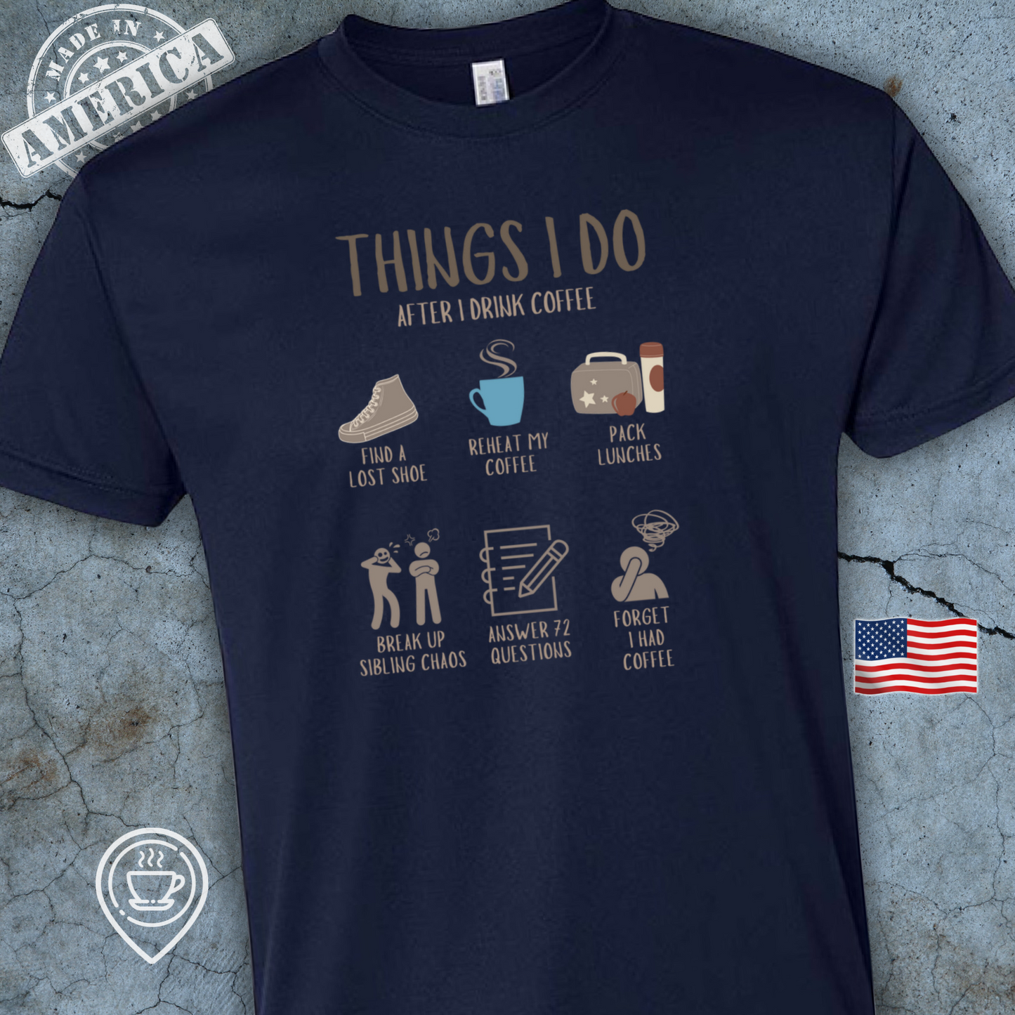 USA-Made Funny Coffee Mom T-Shirt — Things I Do After Coffee Design | Mom Life Humor Tee