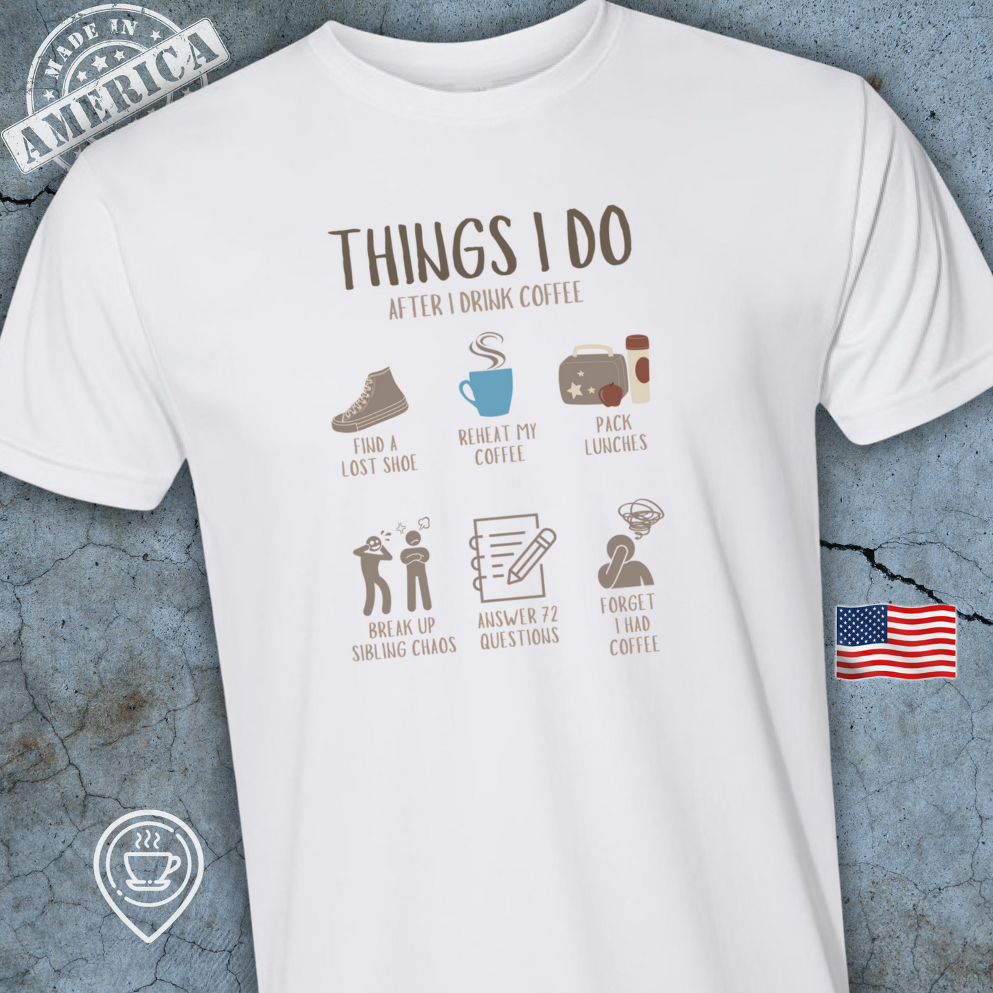 USA-Made Funny Coffee Mom T-Shirt — Things I Do After Coffee Design | Mom Life Humor Tee