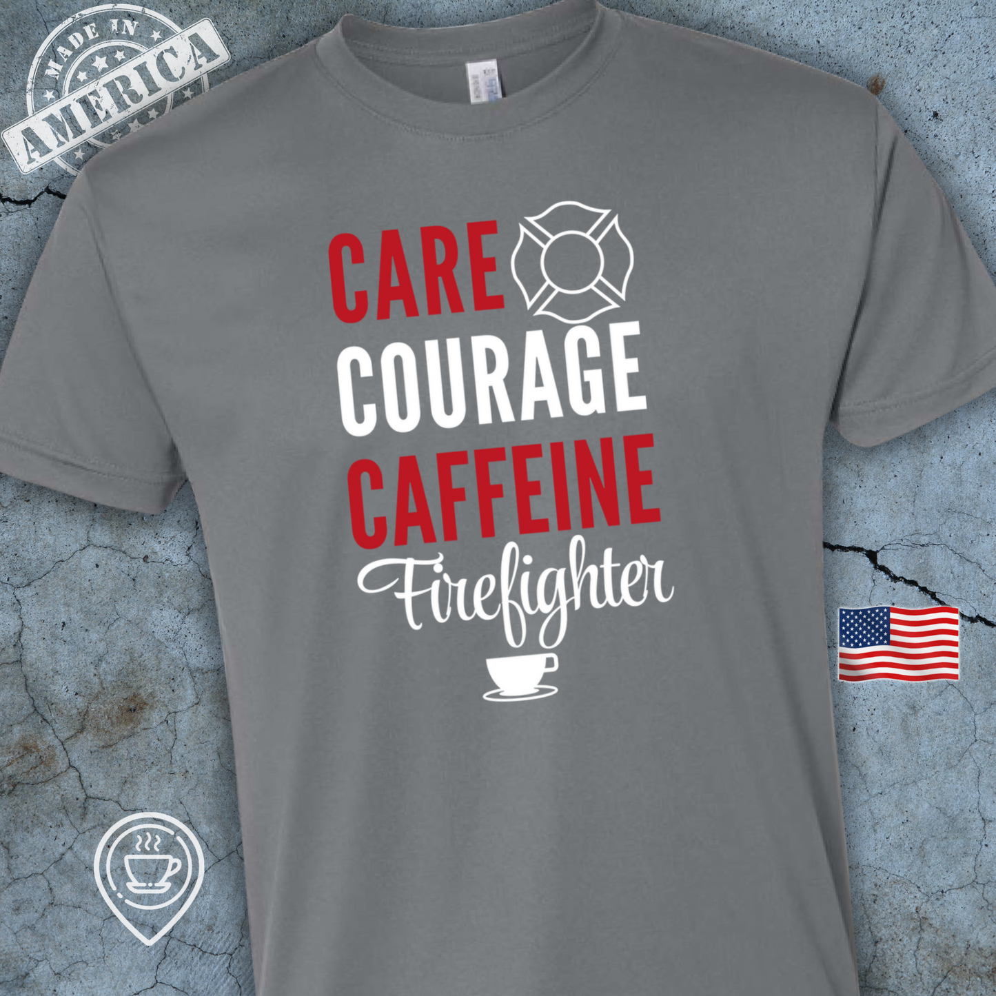 USA-Made Firefighter Coffee T-Shirt — Care Courage Caffeine Design | Proud Firefighter Tee