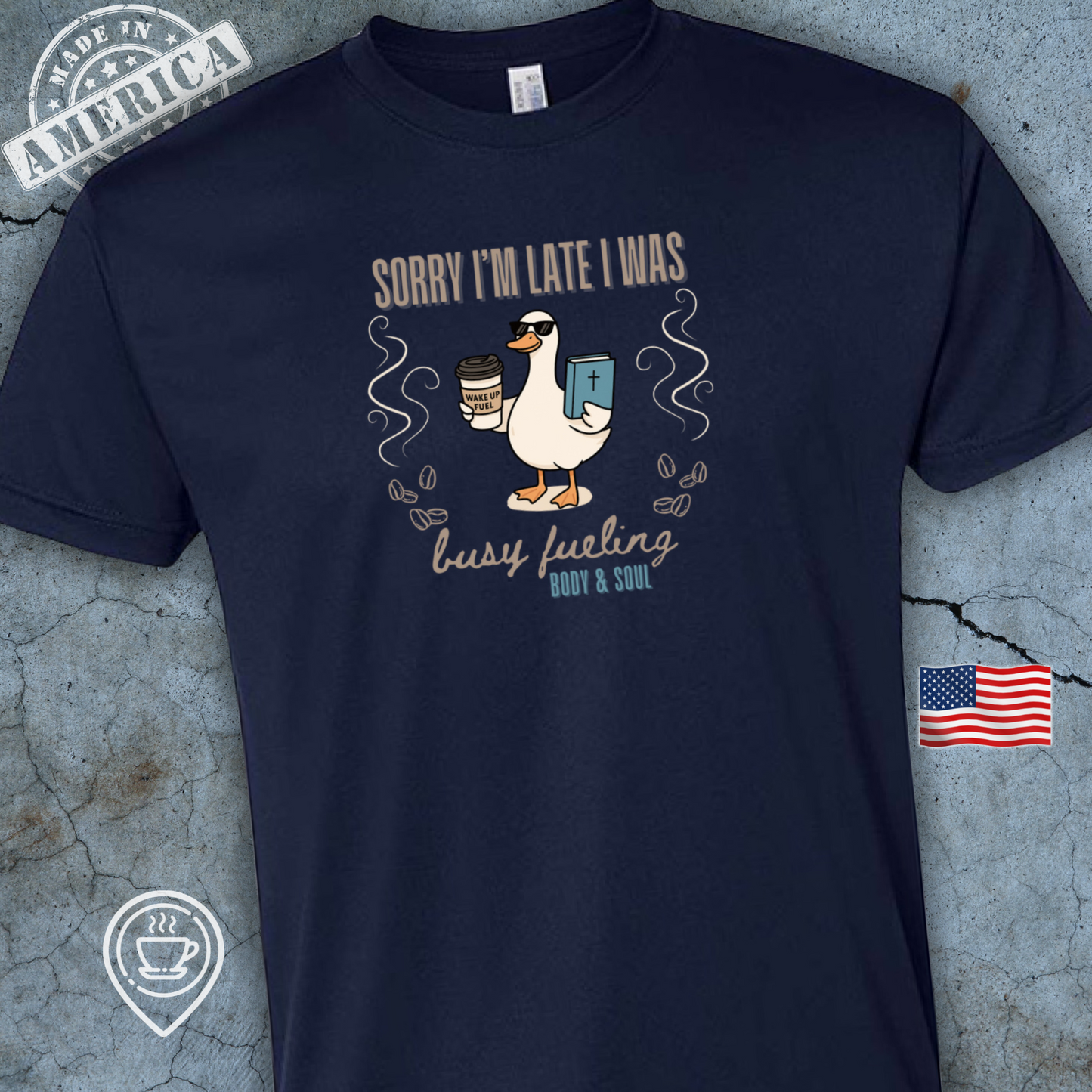 USA-Made Funny Goose Coffee T-Shirt — Body and Soul Fuel Design | Sorry I'm Late Shirt