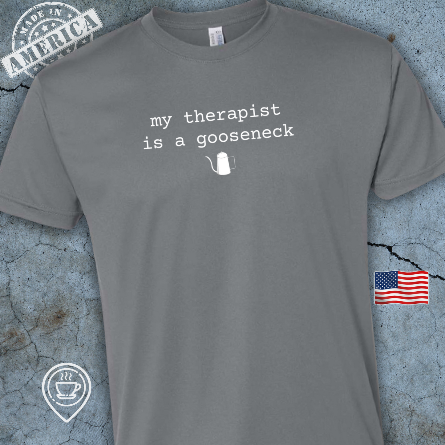 USA-Made Funny Pour Over Coffee T-Shirt — Gooseneck Therapy Design | My Therapist is a Gooseneck Tee