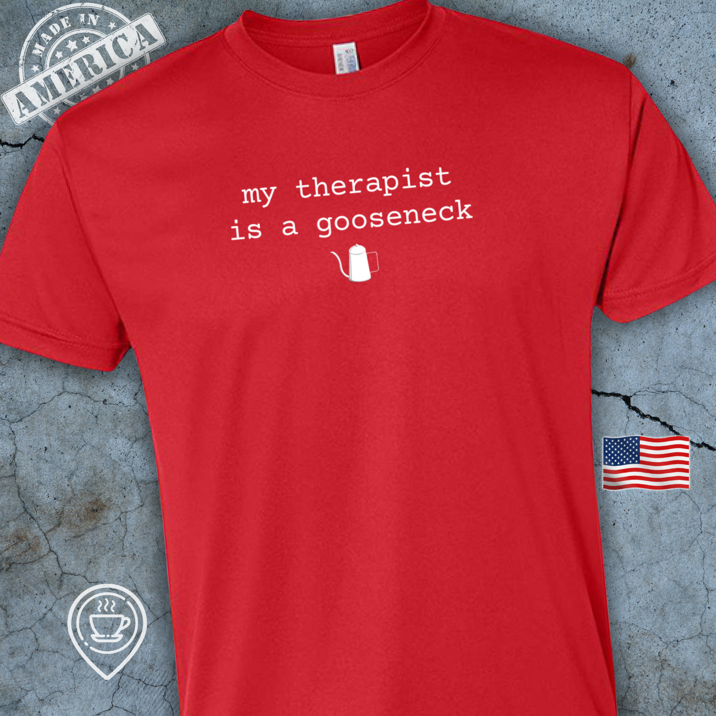 USA-Made Funny Pour Over Coffee T-Shirt — Gooseneck Therapy Design | My Therapist is a Gooseneck Tee
