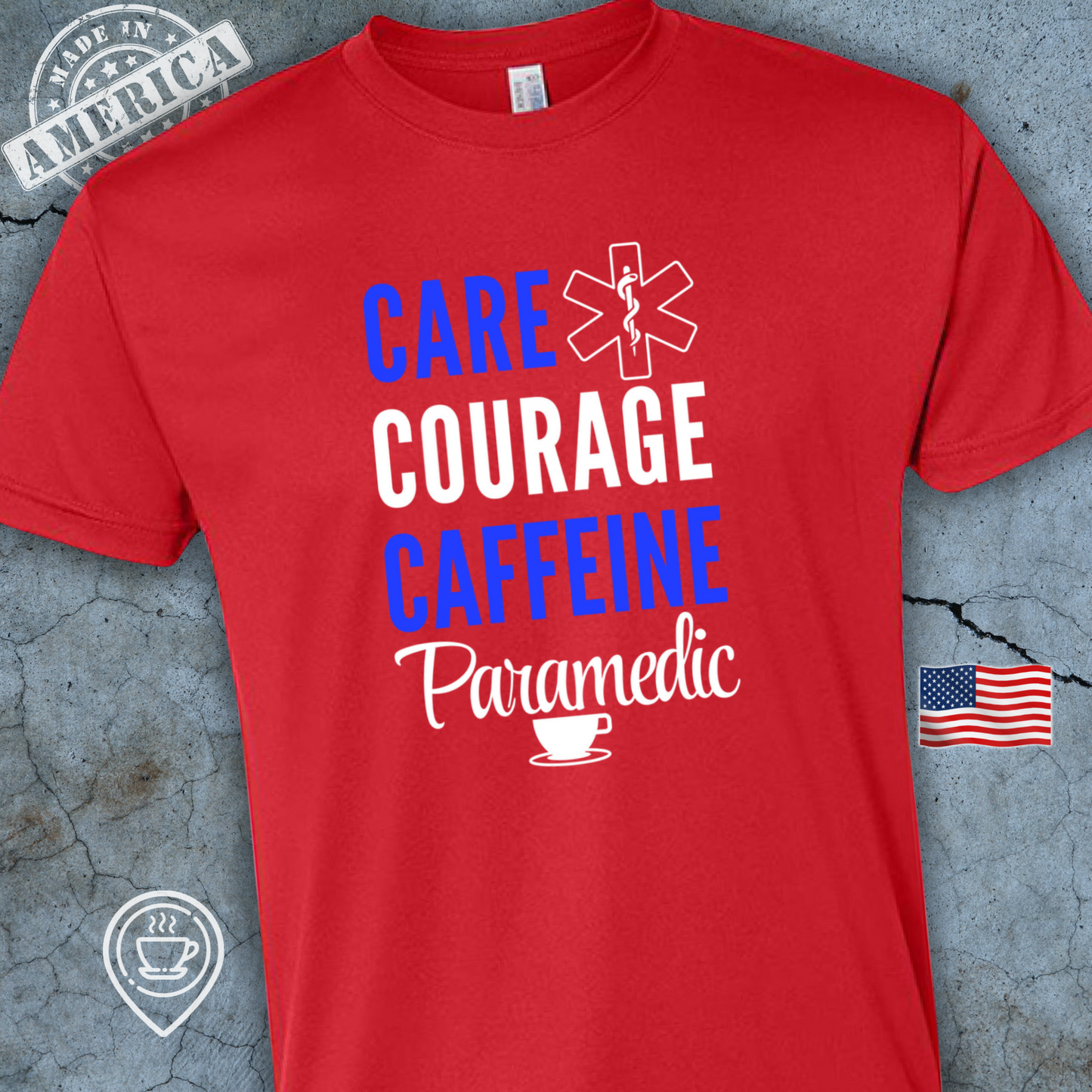 USA-Made Paramedic Coffee T-Shirt — Care Courage Caffeine Design | Proud EMS Tee