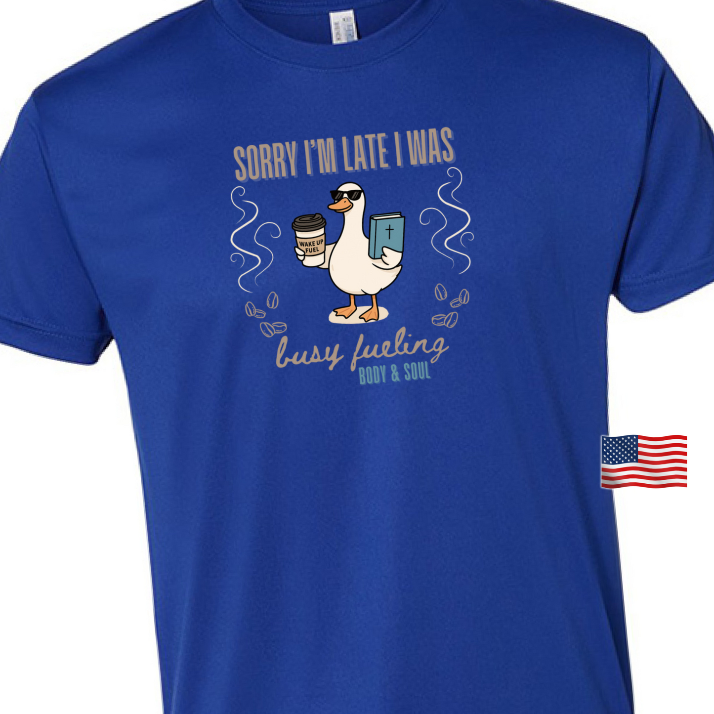 USA-Made Funny Goose Coffee T-Shirt — Body and Soul Fuel Design | Sorry I'm Late Shirt