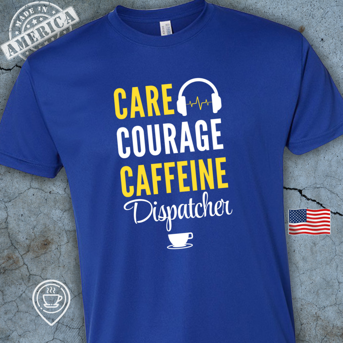 USA-Made Dispatcher Coffee T-Shirt — Care Courage Caffeine Design | Proud 911 Dispatcher Tee