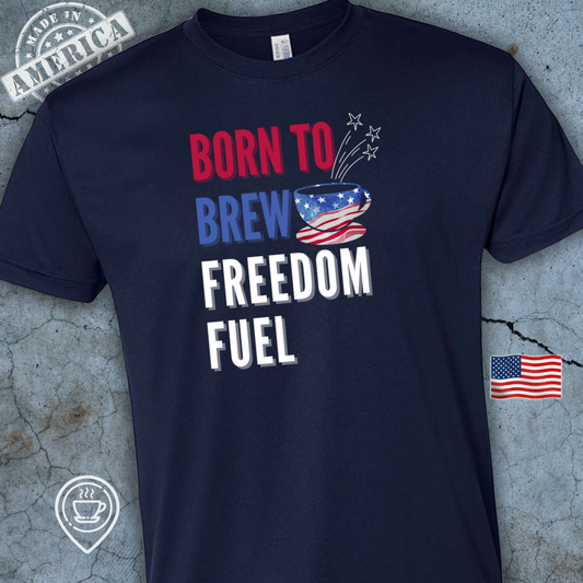 USA-Made Patriotic Coffee T-Shirt — Born to Brew Freedom Fuel Design | American Coffee Lover Tee