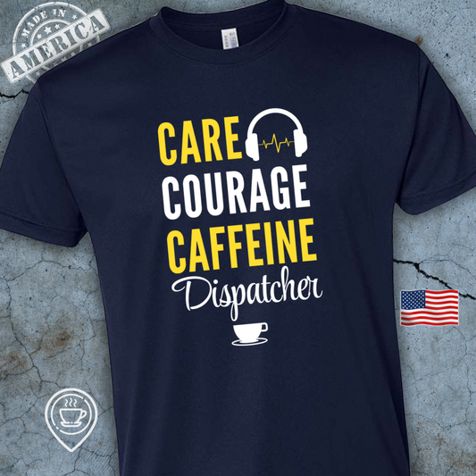 USA-Made Dispatcher Coffee T-Shirt — Care Courage Caffeine Design | Proud 911 Dispatcher Tee