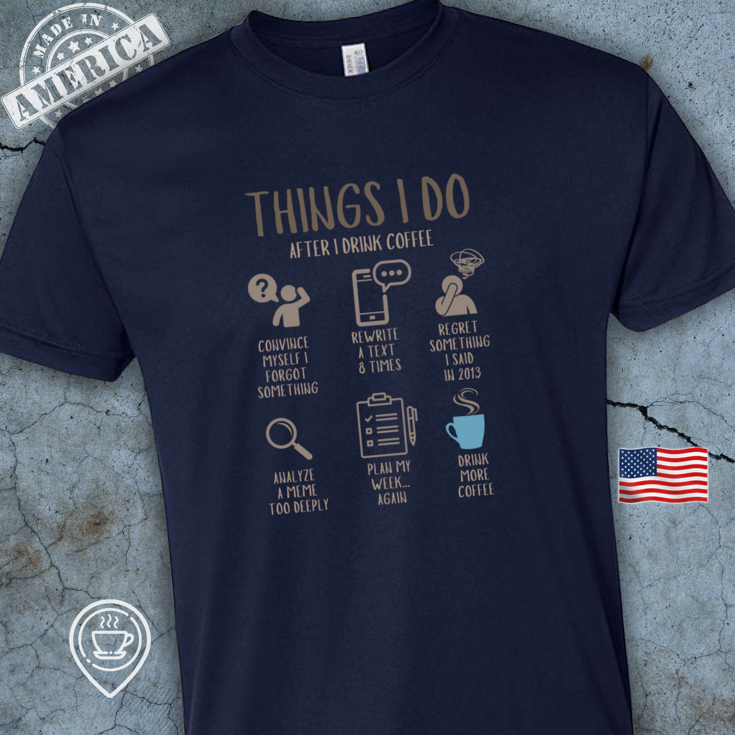 USA-Made Funny Overthinker Coffee T-Shirt — Things I Do After Coffee Design | Humor Tee for Coffee Lovers
