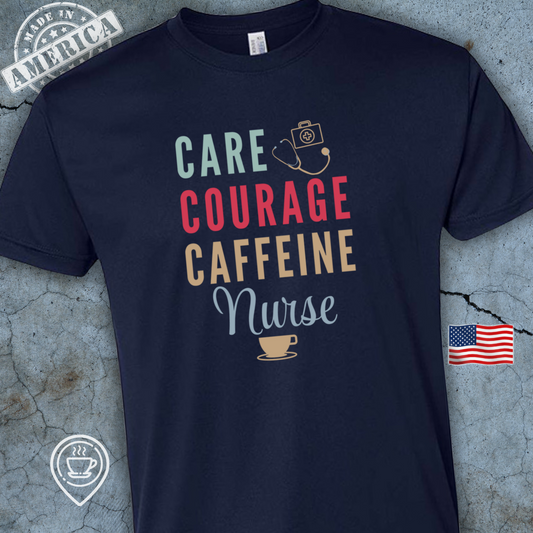 USA-Made Nurse Coffee T-Shirt — Care Courage Caffeine Design | Proud Nurse Tee