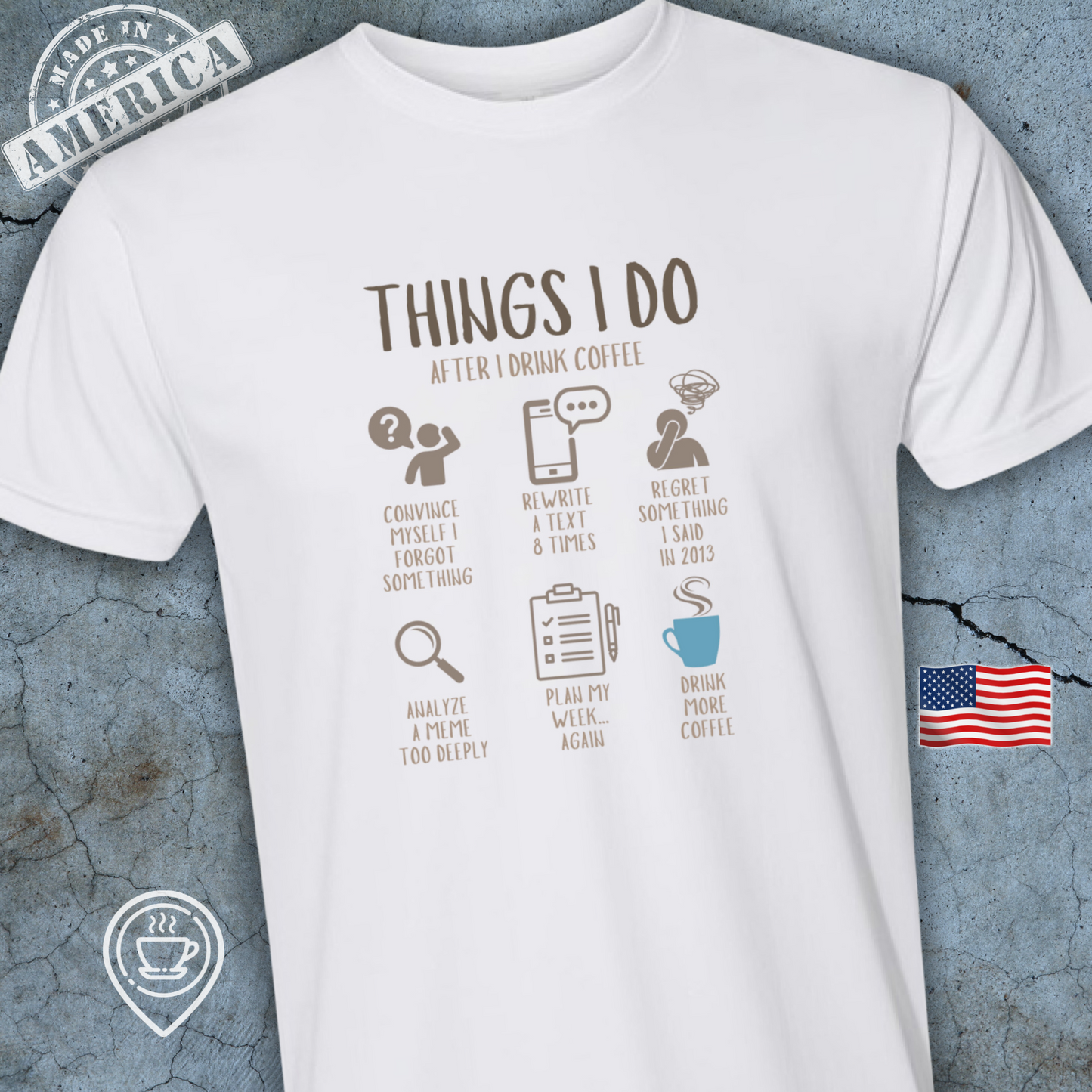 USA-Made Funny Overthinker Coffee T-Shirt — Things I Do After Coffee Design | Humor Tee for Coffee Lovers